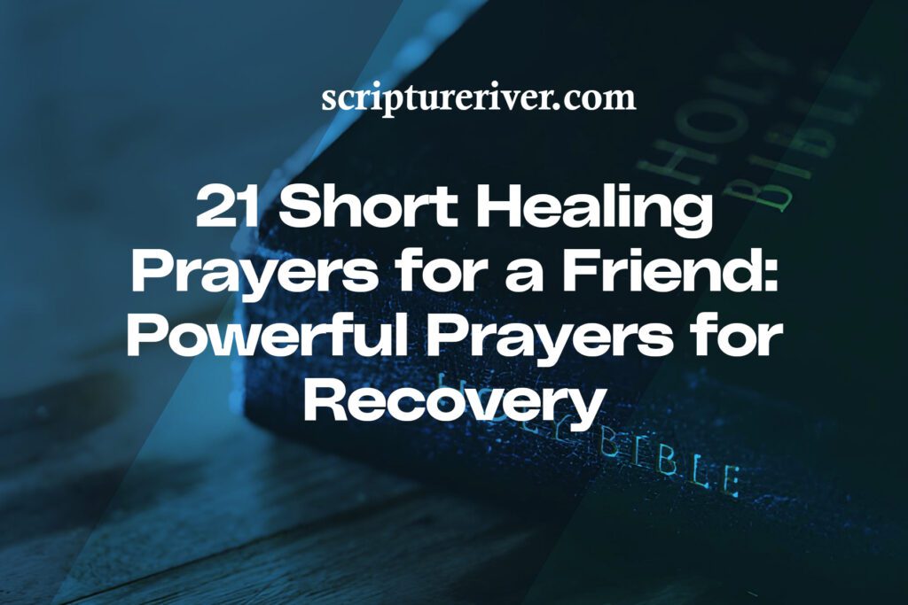 21 Short Healing Prayers for a Friend: Powerful Prayers for Recovery ...