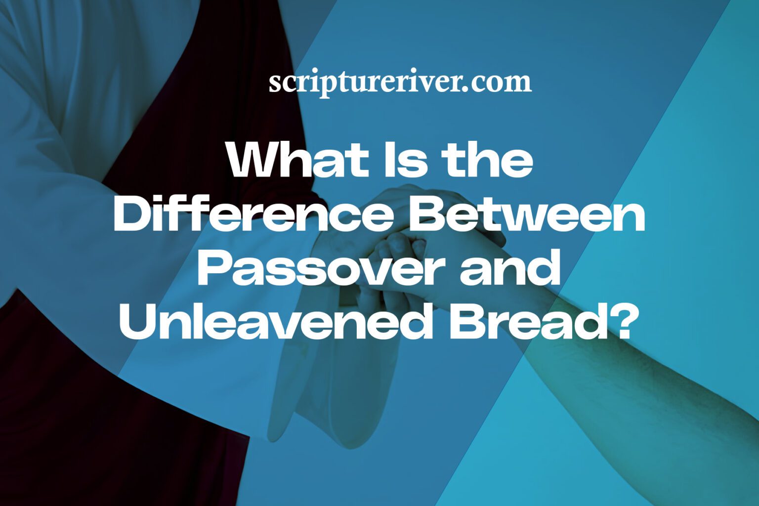What Is the Difference Between Passover and Unleavened Bread ...