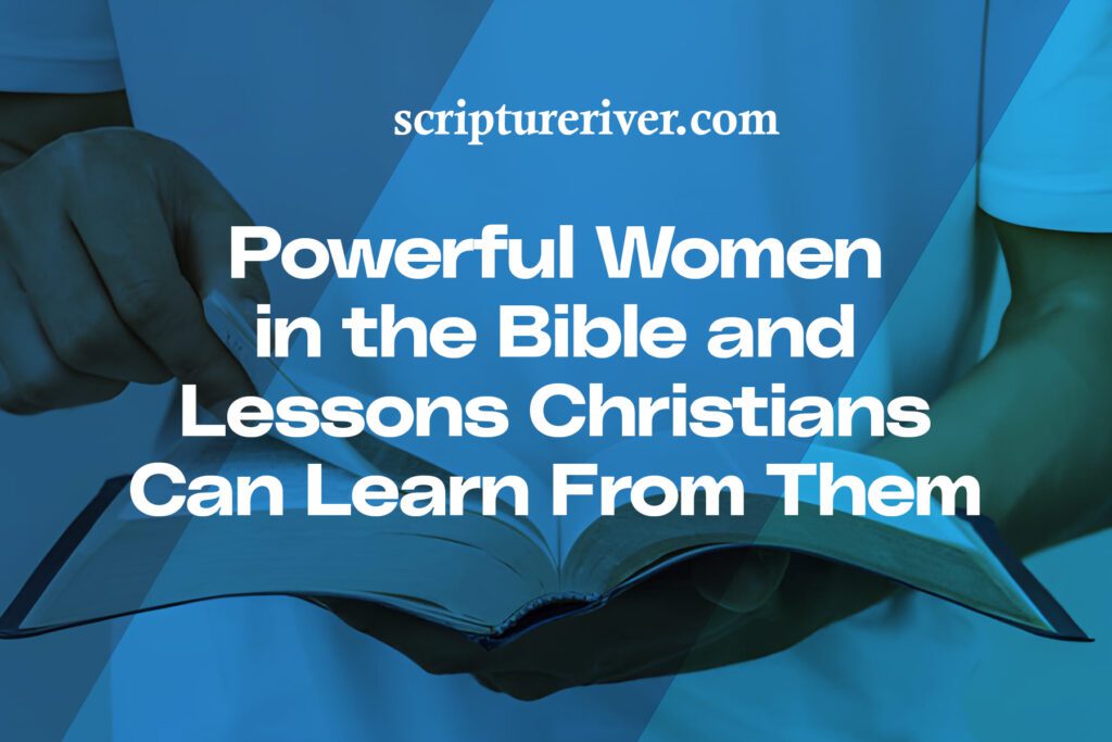 21 Powerful Women in the Bible and 21 Lessons Christians Can Learn From ...