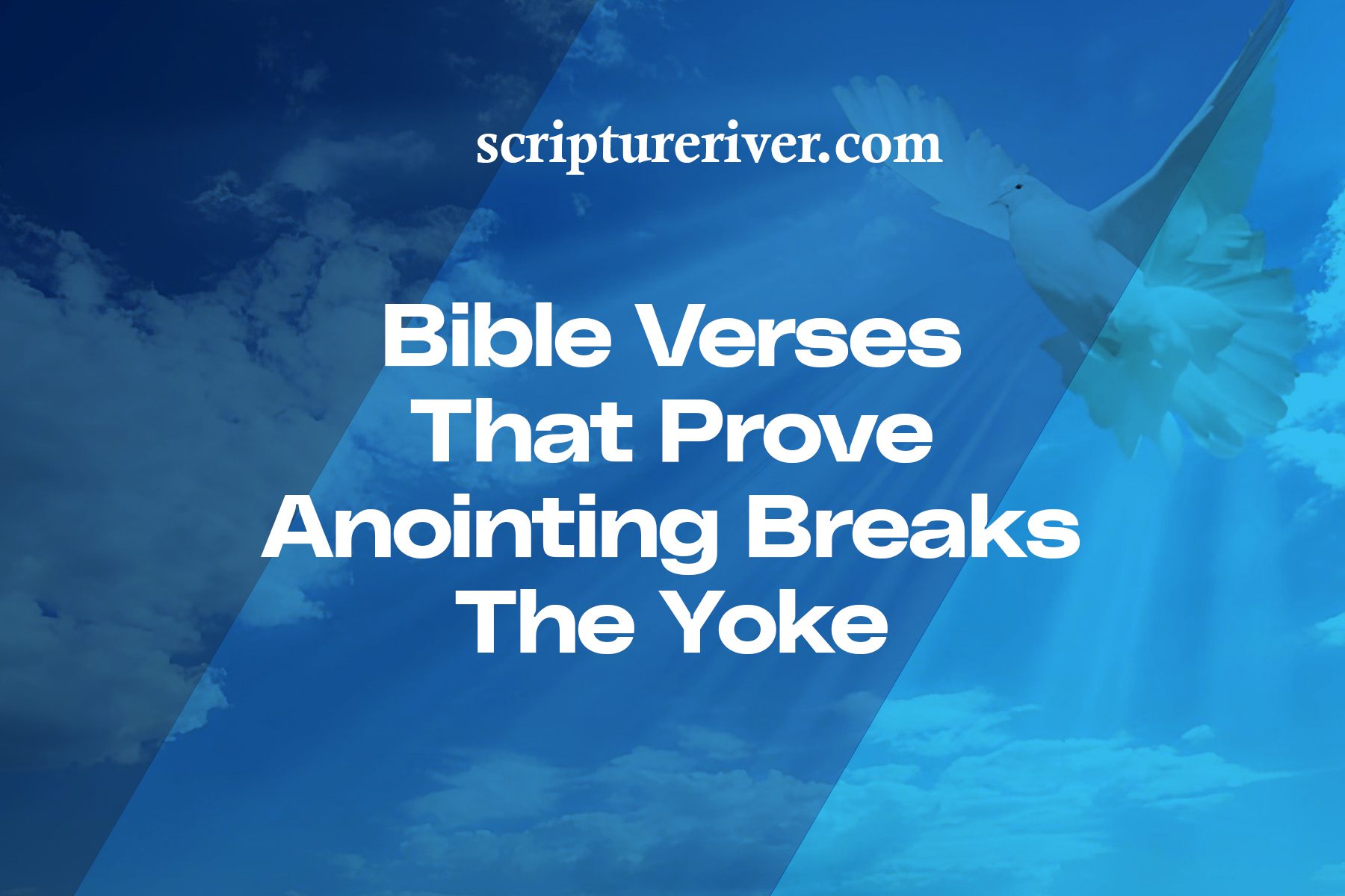 23 Bible Verses That Prove Anointing Breaks the Yoke - Scripture River