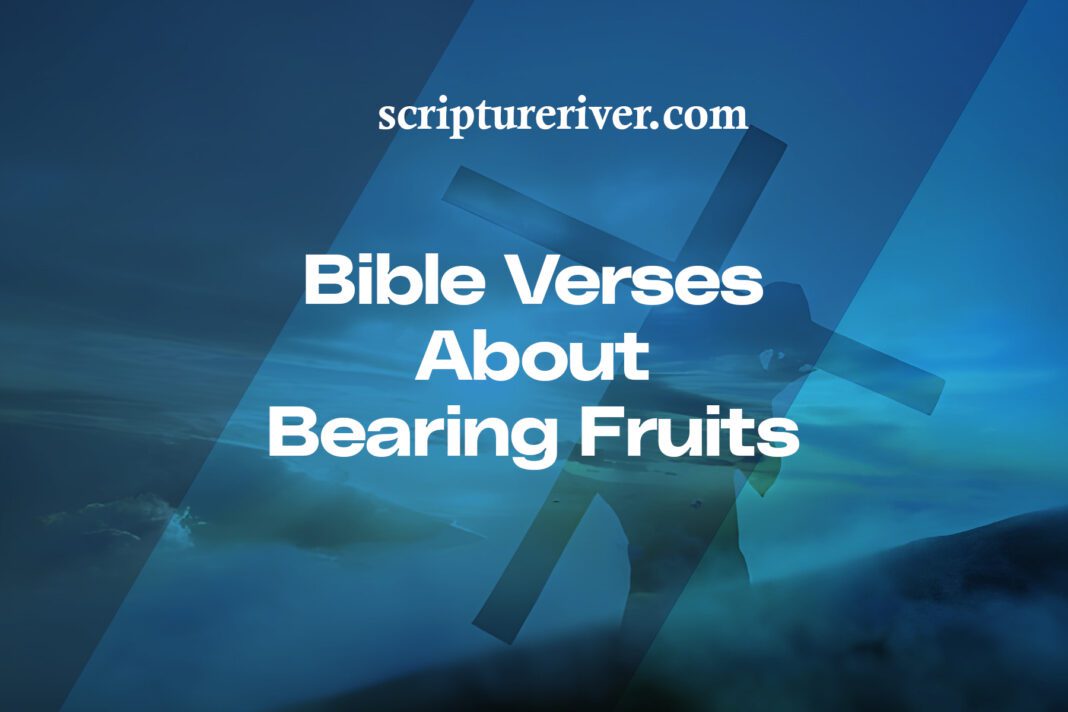 27 Bible Verses About Bearing Fruit - Scripture River