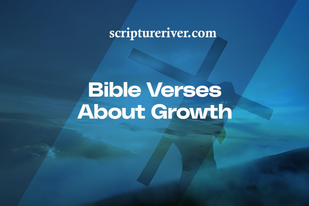 27 Bible Verses About Growth - Scripture River