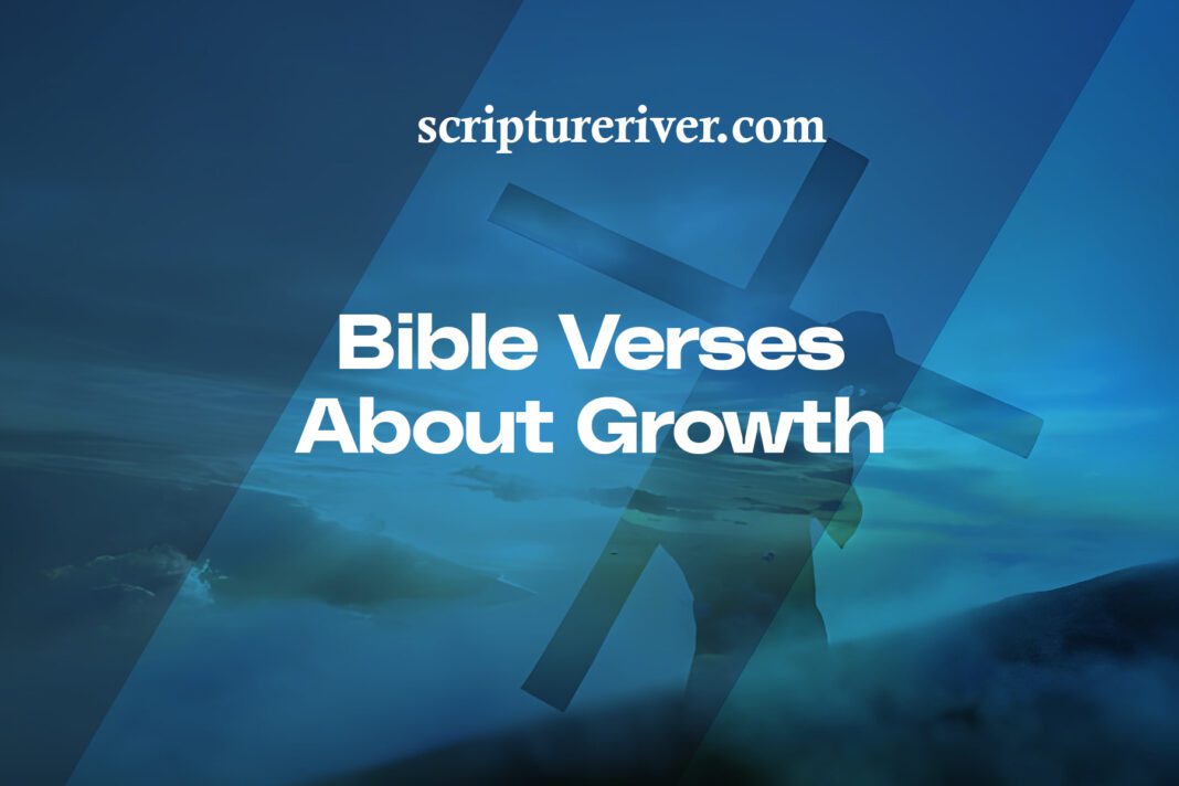27 Bible Verses About Growth - Scripture River