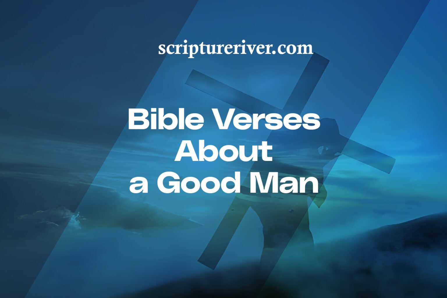27 Bible Verses About a Good Man - Scripture River