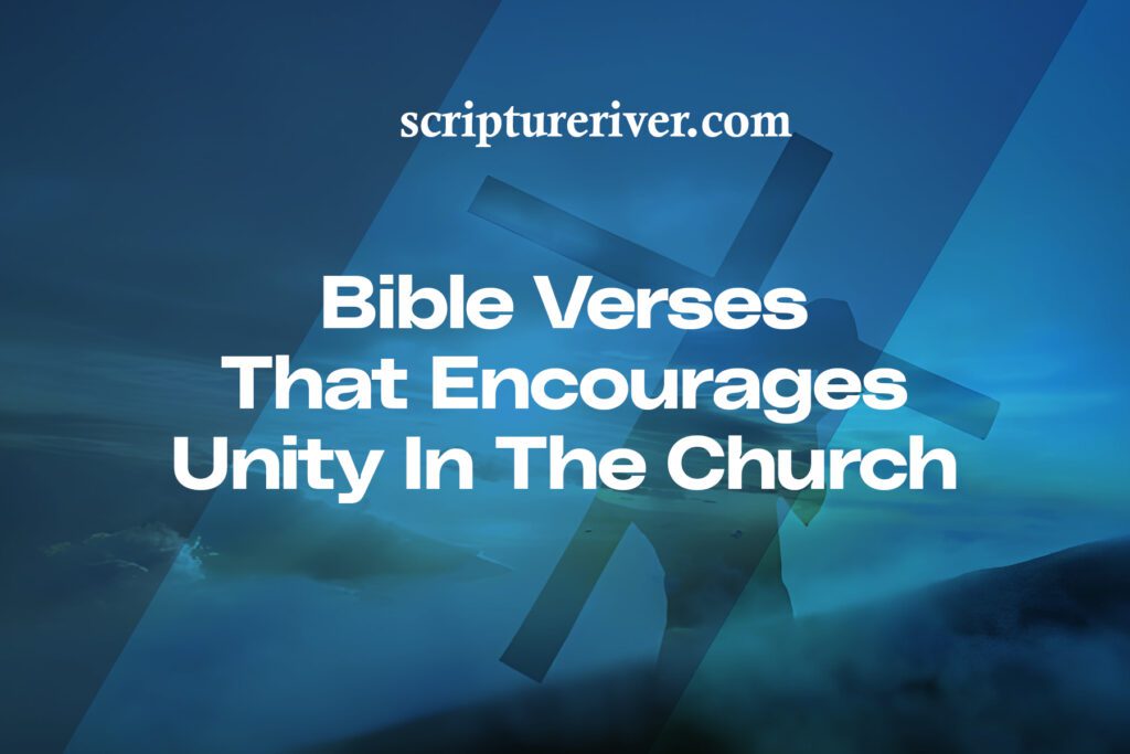 27 Bible Verses That Encourage Unity in the Church - Scripture River