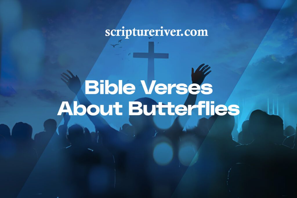 27 Bible Verses About Butterflies - Scripture River