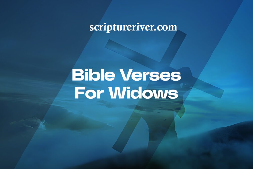 27 Comforting Bible Verses for Widows - Scripture River