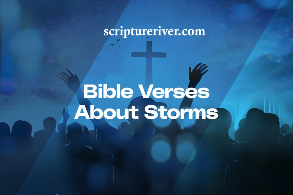 27 Bible Verses About Storms - Scripture River