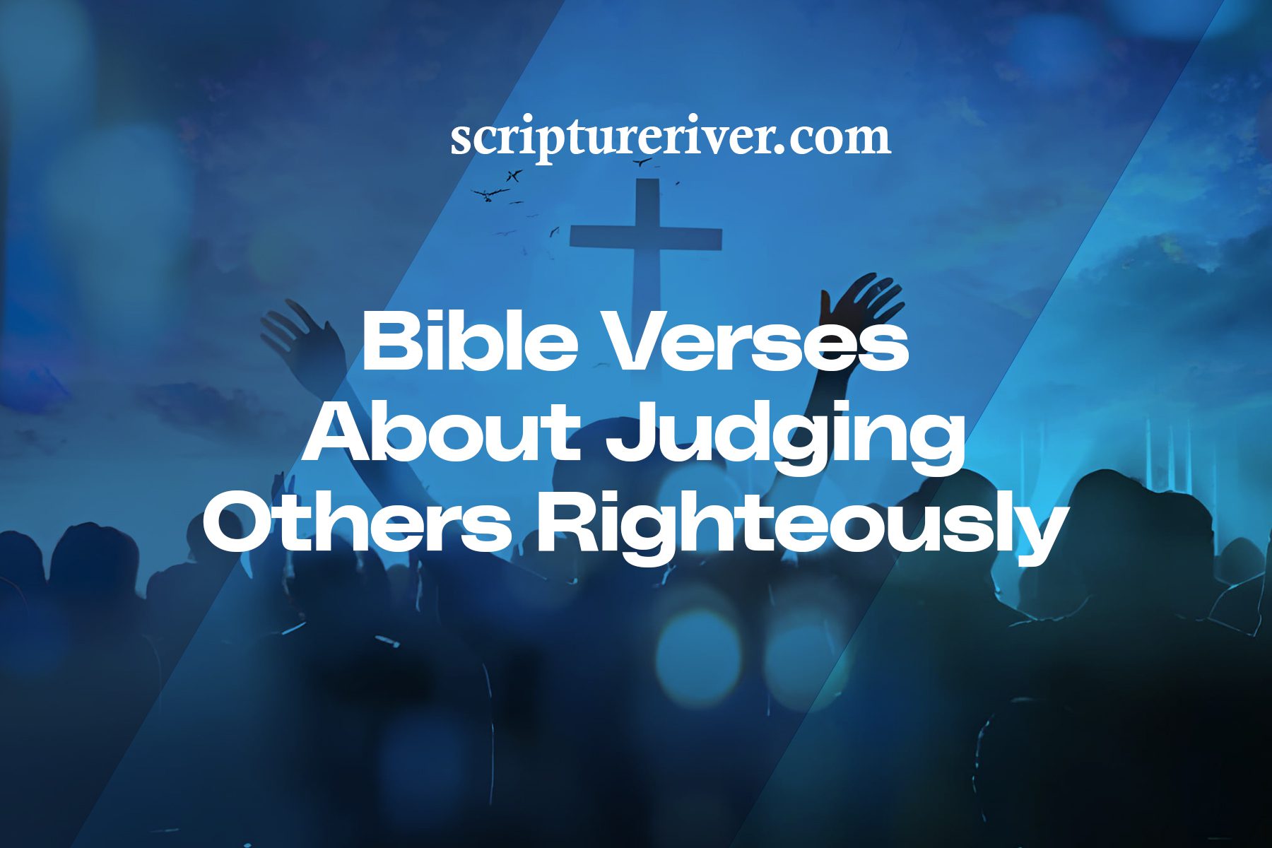 27 Bible Verses About Judging Others Righteously - Scripture River