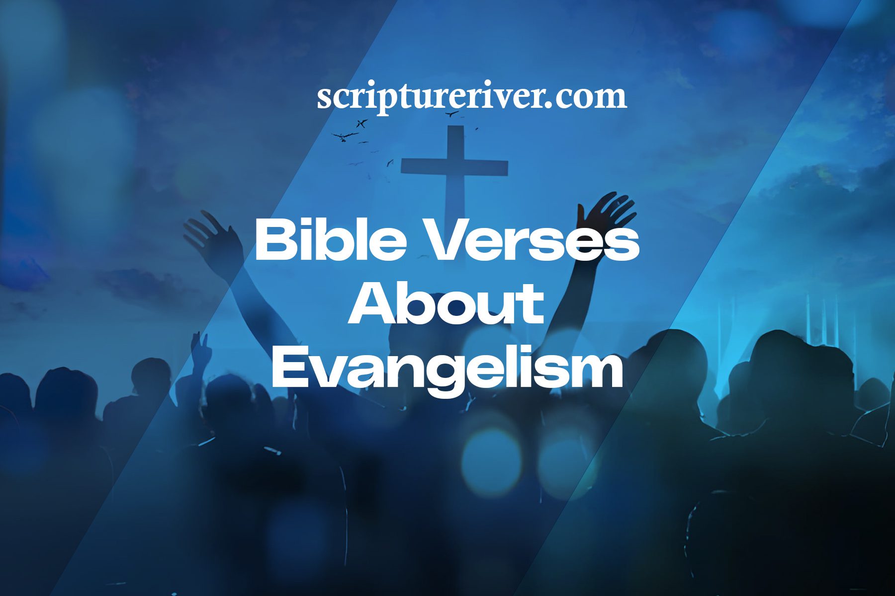 27 Bible Verses About Evangelism - Scripture River